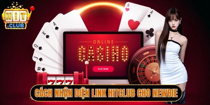 Cách nhận diện link Hitclub cho newbie