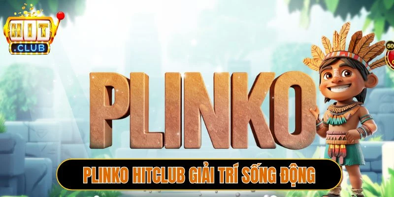 Plinko Hitclub giải trí sống động