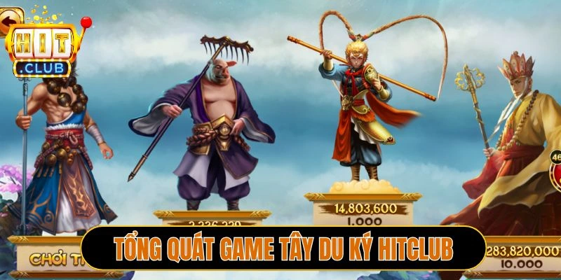 Tổng quát game Tây du ký Hitclub